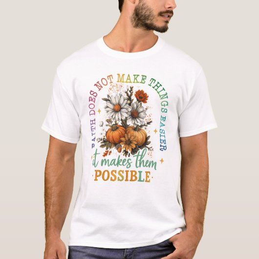 信仰が物事を簡単にしてくれるわけではありません それを Tシャツ (正面)