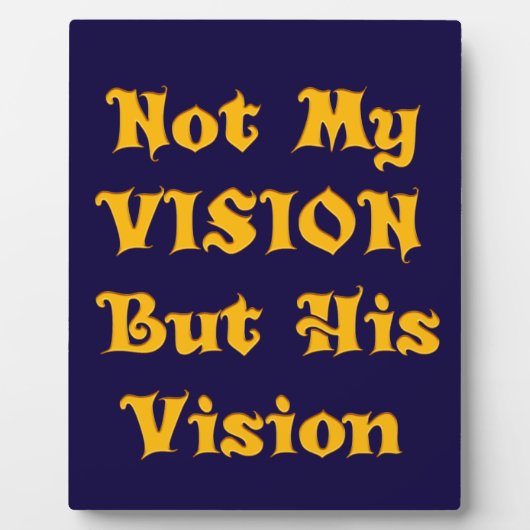 信仰に基づく文字アート:私のビジョンではなく、彼のビジョン フォトプラーク (正面)