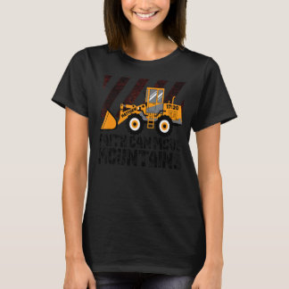 信仰は山のホイールローダーを動かすことができる Tシャツ