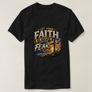 信仰は恐怖に勝つ Tシャツ