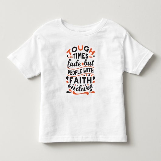 信仰は永遠に続く 困難な時を乗り越える名言 トドラーTシャツ (正面)