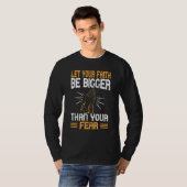 信仰をクリスチャンの恐怖より大きくしなさい Tシャツ (正面フル)