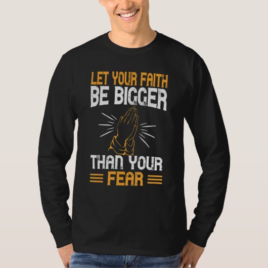 信仰をクリスチャンの恐怖より大きくしなさい Tシャツ (正面)