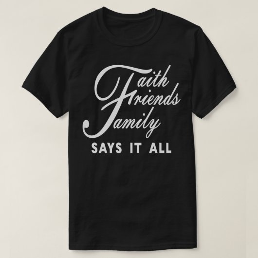 信仰 友情 家族 全てを物語る Tシャツ (デザイン正面)