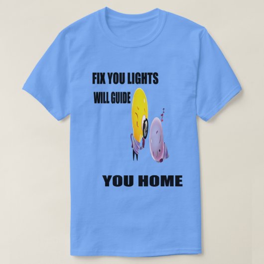 修理の電灯が君を家まで案内してくれる Tシャツ (デザイン正面)