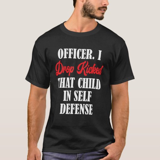 俺が落とした警官は護身術でその子を蹴った Tシャツ (正面)