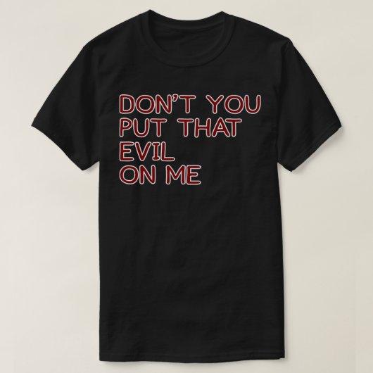 俺に悪い事を言うな Tシャツ (デザイン正面)