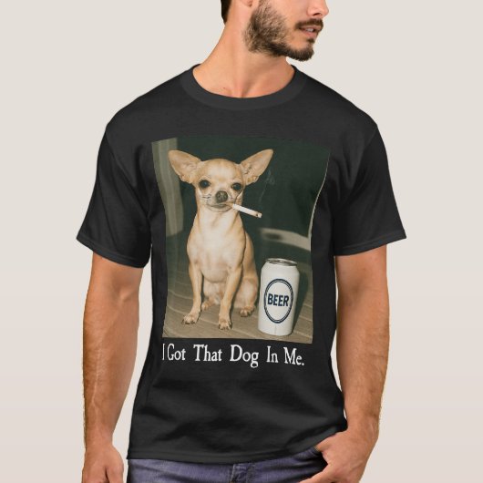 俺の中の犬 Chihuahua ビール喫煙 ジョークTシャツ Tシャツ (正面)