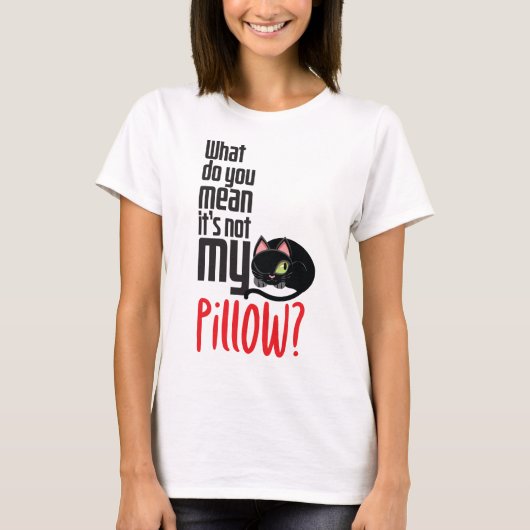 俺の枕じゃないってどういうこと？ Tシャツ (正面)
