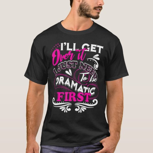 俺はドラマチックな最初に乗り越えるだけだ Tシャツ (正面)