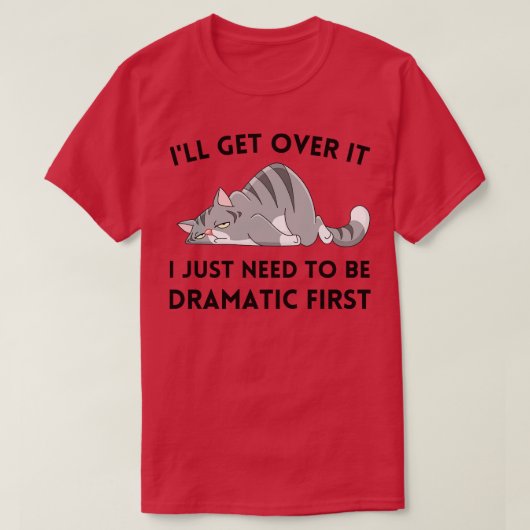 俺はドラマチックな最初に乗り越えるだけだ Tシャツ (デザイン正面)