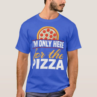 俺はピッツァフォーダイのためだけにここで4901692 Tシャツ
