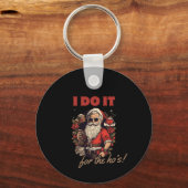 俺はホーのためにやるんだ!クリスマスおもしろいユーモア、サンタ キーホルダー (正面)