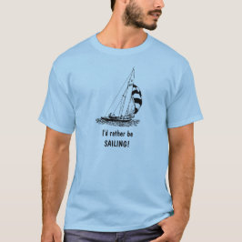 俺は帆走したほうがいい!Tシャツ Tシャツ