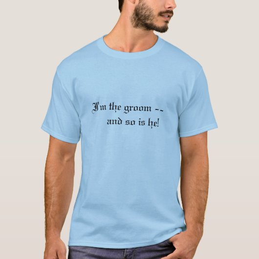 俺は新郎だ – そしてもそのとおり！ Tシャツ (正面)