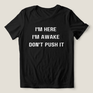 俺は起きてるな、シャツを押すなおもしろい。 トライブレンドTシャツ