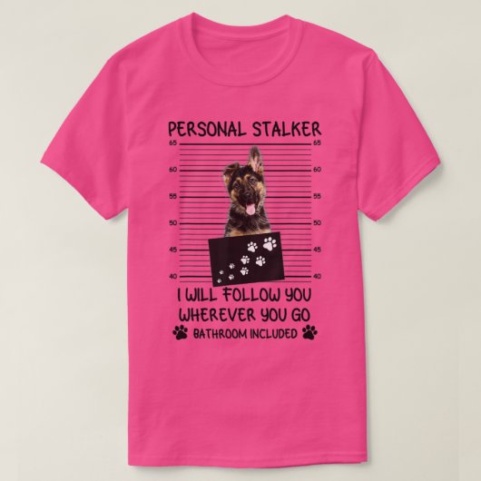 個人的なストーカーのドイツの羊飼い Tシャツ (デザイン正面)