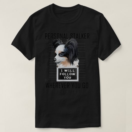 個人的なストーカー犬パピロン私はあなた後を追にムーを行く Tシャツ (デザイン正面)