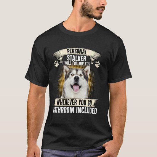 個人的なストーカー私はあなたア後を追ラスカン・マラムート Tシャツ (正面)
