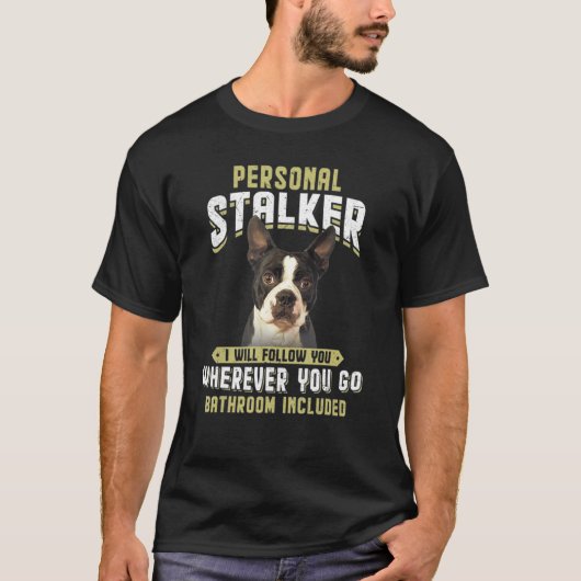 個人的なストーカー私はあなたボスト後を追ン・テリア Tシャツ (正面)