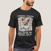 個人的なストーカーChihuahua Dog逮捕された刑務所の写真 Tシャツ (正面)