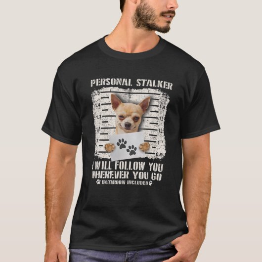 個人的なストーカーChihuahua Dog逮捕された刑務所の写真 Tシャツ (正面)