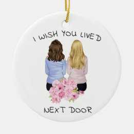 個人的な贈り物 – 私はあなたが隣に住んでいることを願う セラミックオーナメント
