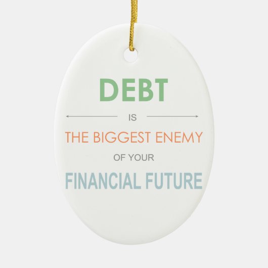 借金は最大の敵 - デイヴ・ラムジーの名言 セラミックオーナメント (正面)