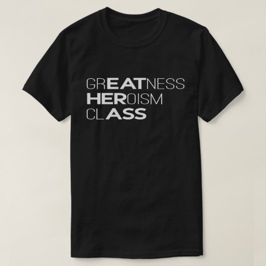 偉大さ+英雄主義+クラス タイポグラフィ Tシャツ (デザイン正面)