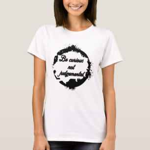 偏見を持たずに好奇心を持つ Tシャツ