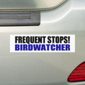 停止に度々行って下さい! Birdwatcher バンパーステッカー (車上)