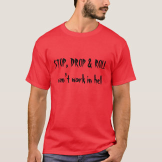停止、低下及びロールは地獄ではたらきません Tシャツ