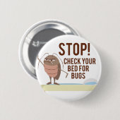 停止! 虫があるようにあなたのベッドを確認して下さい 缶バッジ (正面&裏面)