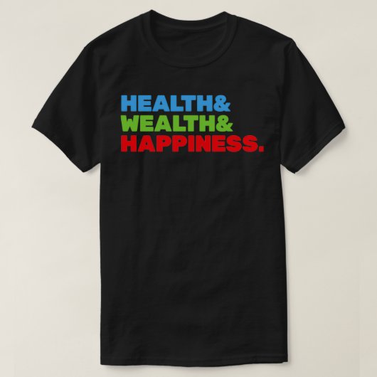 健康と富と幸福 Tシャツ (デザイン正面)