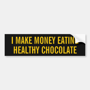 健康なチョコレートを食べている私はお金をもうけます バンパーステッカー