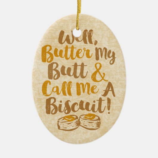 健康なバターは私のお尻私をビスケットと電話し、 セラミックオーナメント (正面)