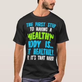 健康な体を持つための最初のステップ食べはHea Tシャツ