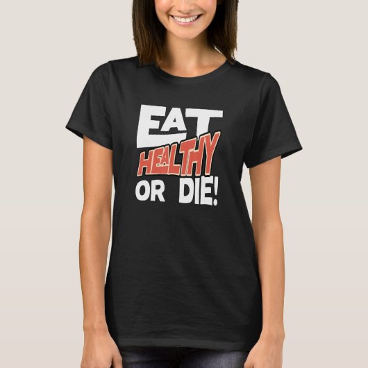 健康食べまたは死亡の影響を与える声明アパレルマン Tシャツ (正面)