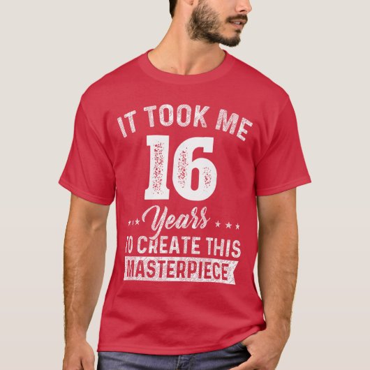 傑作誕生までに16年 16歳の誕生日おめでとう 16歳 Tシャツ (正面)