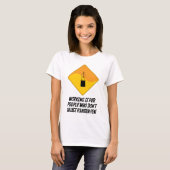働きは噴水Pを集めない人々のためです Tシャツ (正面フル)