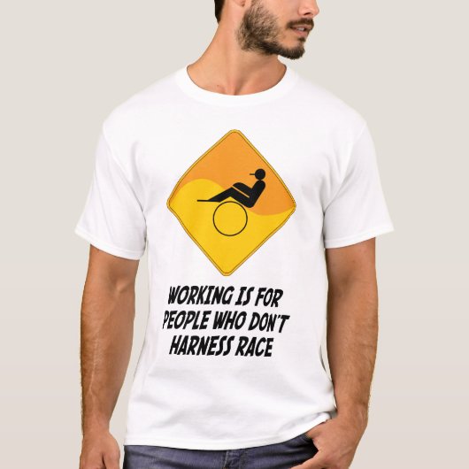 働きは馬具競争人々のためです Tシャツ (正面)