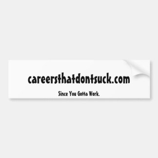 働くために得たので、careersthatdontsuck.com バンパーステッカー