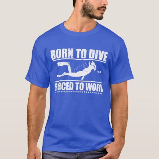 働くために潜るために強制生まれて下さい Tシャツ (正面)