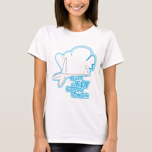 働くために飛ぶために強制生まれて下さい Tシャツ (正面)
