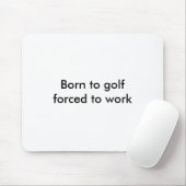働くためにgolfforcedに生まれて下さい マウスパッド (マウス)