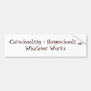 働くものは何でもCarschooling - Homeschooling バンパーステッカー