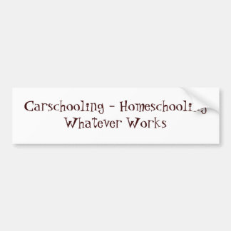 働くものは何でもCarschooling - Homeschooling バンパーステッカー