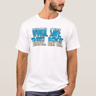 働く。貯める。旅する。繰り返す。 Tシャツ