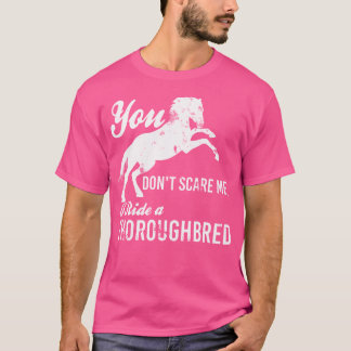 僕がサラブレッドの馬術馬に乗るのを怖がらせるつもりはない Tシャツ