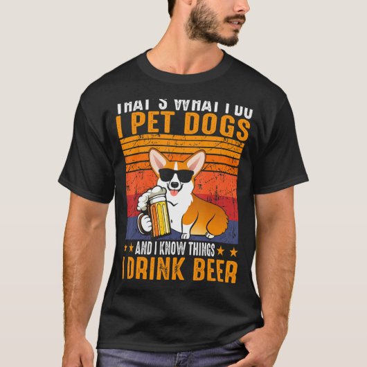 僕がビールのコルギを飲む犬を飼うのは、それだ Tシャツ (正面)